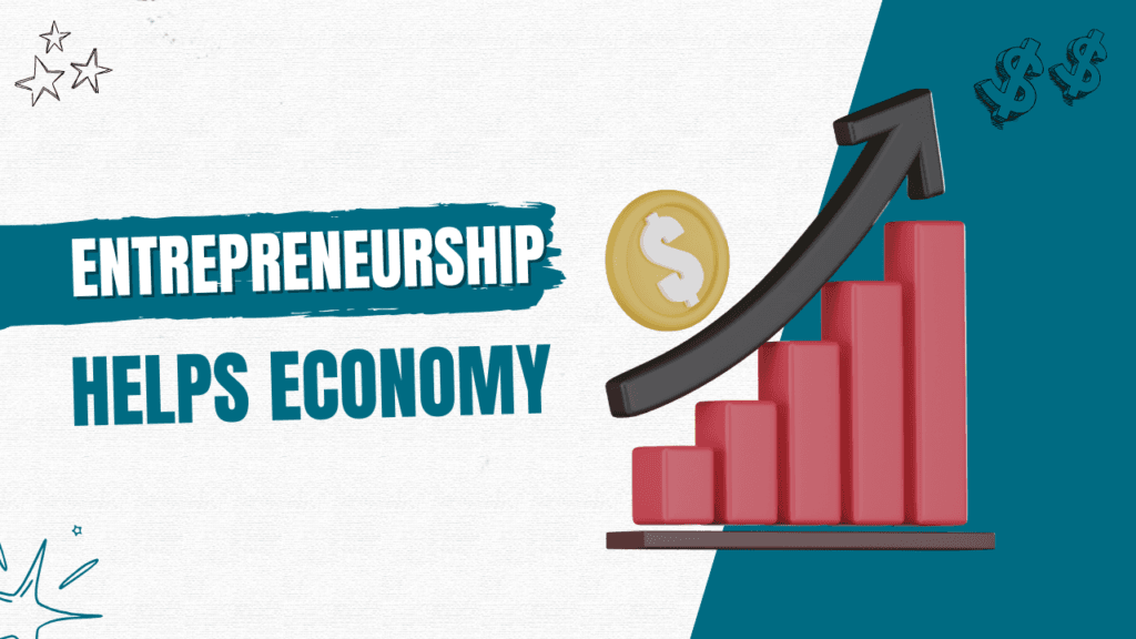 How Entrepreneurship Helps Economies? Ultimate Guide